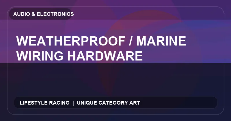 Weatherproof / Marine Wiring Hardware
